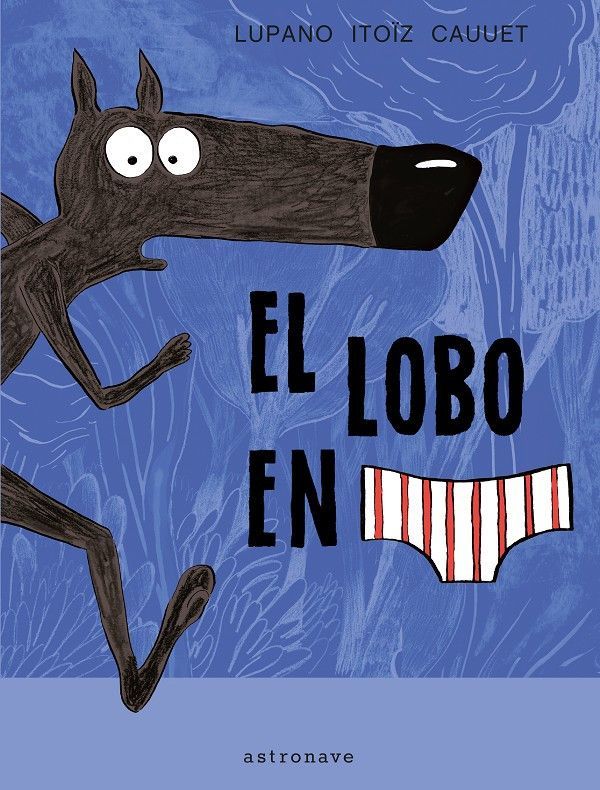 Primera imagen de El lobo en calzoncillos - Astronave