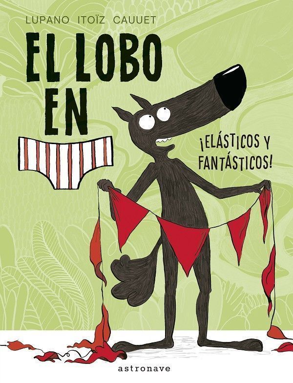 Primera imagen de El lobo en calzoncillos. ¡Elásticos y fantásticos! - Astronave