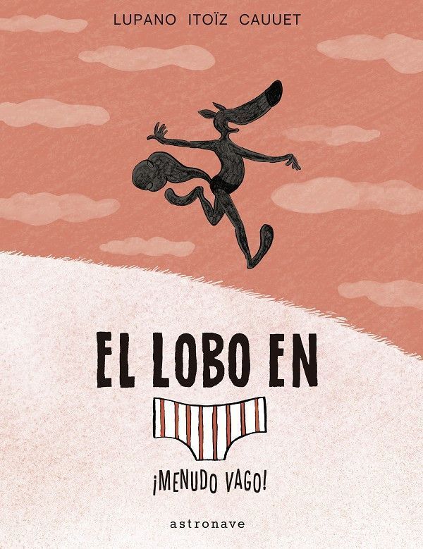 Primera imagen de El lobo en calzoncillos. ¡Menudo vago! - Astronave