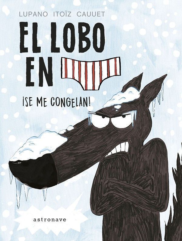Primera imagen de El lobo en calzoncillos. ¡Se me congelan! - Astronave