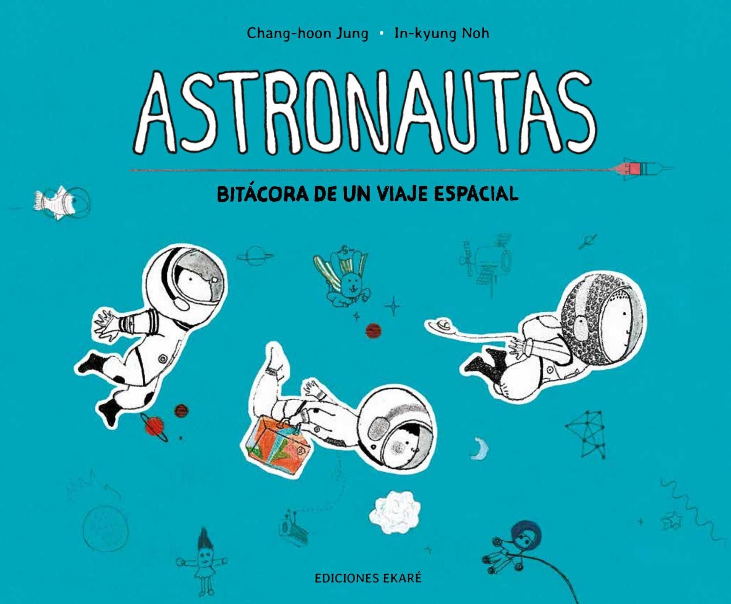 Primera imagen de Astronautas. Bitácora de un viaje espacial - Ekaré