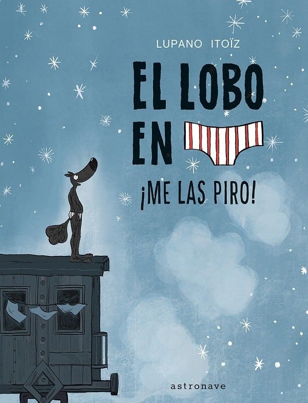 Primera imagen de El lobo en calzoncillos. ¡Me las piro! de Astronave