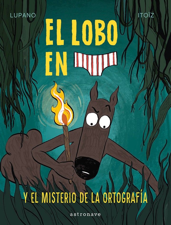 Primera imagen de El lobo en calzoncillos y el misterio de la ortografía de Astronave